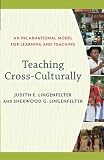 Lingenfelter, Sherwood G.: Teaching Cross-Culturally: An Incarnation Model for Learning and Teaching Lingenfelter, Sherwood G.: Teaching Cross-Culturally: An Incarnation Model for Learning and Teaching