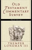 Longman, Tremper, III: Old Testament Commentary Survey Longman, Tremper, III: Old Testament Commentary Survey