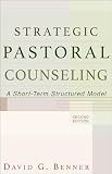 Benner, David G.: Strategic Pastoral Counseling: A Short-Term Structured Model Benner, David G.: Strategic Pastoral Counseling: A Short-Term Structured Model