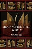 Briggs, Richard: Reading the Bible Wisely