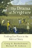 Bartholomew, Craig G.: The Drama Of Scripture: Finding Our Place In The Biblical Story