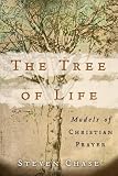 Chase, Steven: The Tree of Life: Models of Christian Prayer