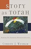 Wenham, Gordon J.: Story As Torah: Reading Old Testament Narrative Ethically