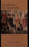 Desilva, David A.: Introducing The Apocrypha: Message, Context, And Significance
