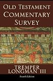Longman, Tremper: Old Testament Commentary Survey Longman, Tremper: Old Testament Commentary Survey