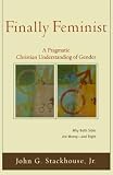 Stackhouse, John Gordon: Finally Feminist: A Pragmatic Christian Understanding of Gender Stackhouse, John Gordon: Finally Feminist: A Pragmatic Christian Understanding of Gender