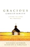Jacobsen, Douglas G.: Gracious Christianity: Living the Love We Profess