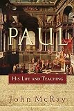 McRay, John: Paul: His Life And Teaching McRay, John: Paul: His Life And Teaching