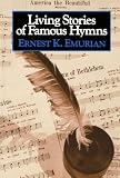 Emurian, E.K.: Living Stories of Famous Hymns