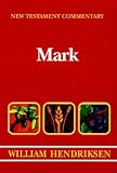 Hendriksen, William: New Testament Commentary: Exposition of the Gospel According to Mark