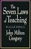 Gregory, John M.: The Seven Laws of Teaching Gregory, John M.: The Seven Laws of Teaching