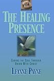 Payne, Leanne: The Healing Presence: Curing the Soul Through Union With Christ