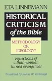 Linnemann, Eta: Historical Criticism of the Bible: Methodology or Ideology?  Reflections of a Bultmannian Turned Evangelical