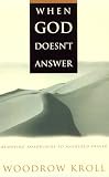 Kroll, Woodrow Michael: When God Doesn't Answer : Removing Roadblocks to Answered Prayer