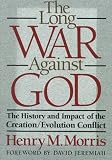 Morris, Henry M.: The Long War Against God: The History and Impact of the Creation/Evolution Conflict Morris, Henry M.: The Long War Against God: The History and Impact of the Creation/Evolution Conflict