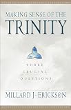 Erickson, Millard J.: Making Sense of the Trinity: 3 Crucial Questions Erickson, Millard J.: Making Sense of the Trinity: 3 Crucial Questions