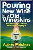 Malphurs, Aubrey: Pouring New Wine into Old Wineskins: How to Change a Church Without Destroying It Malphurs, Aubrey: Pouring New Wine into Old Wineskins: How to Change a Church Without Destroying It