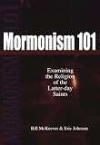 Johnson, Eric: Mormonism 101: Examining the Religion of the Latter-Day Saints Johnson, Eric: Mormonism 101: Examining the Religion of the Latter-Day Saints