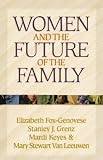 Grenz, Stanley J.: Women and the Future of the Family Grenz, Stanley J.: Women and the Future of the Family