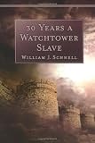 Schnell, William J.: Thirty Years a Watchtower Slave: The Confessions of a Converted Jehovah's Witness