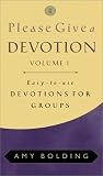 Bolding, Amy: Please Give a Devotion Bolding, Amy: Please Give a Devotion