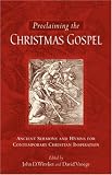 Witvliet, John D.: Proclaiming The Christmas Gospel: ANCIENT SERMONS AND HYMNS FOR CONTEMPORARY CHRISTIAN INSPIRATION Witvliet, John D.: Proclaiming The Christmas Gospel: ANCIENT SERMONS AND HYMNS FOR CONTEMPORARY CHRISTIAN INSPIRATION