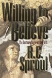 Sproul, R. C.: Willing to Believe: The Controversy over Free Will