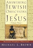 Brown, Michael L.: Answering Jewish Objections to Jesus: Messianic Prophecy Objections