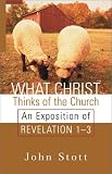 Stott, John R.W.: What Christ Thinks of the Church: An Exposition of Revelation 1-3
