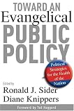 Sider, Ronald J.: Toward An Evangelical Public Policy: Political Strategies For The Health Of The Nations Sider, Ronald J.: Toward An Evangelical Public Policy: Political Strategies For The Health Of The Nations