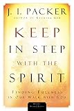 Packer, J. I.: Keep In Step With The Spirit: Finding Fullness In Our Walk With God