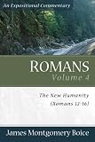 Boice, James Montgomery: Romans: The New Humanity, Romans 12-16 Boice, James Montgomery: Romans: The New Humanity, Romans 12-16