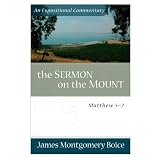 Boice, James Montgomery: The Sermon on the Mount: Matthew 5-7 an Expositional Cmmentary