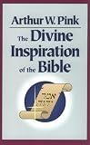 Pink, Arthur W.: The Divine Inspiration of the Bible Pink, Arthur W.: The Divine Inspiration of the Bible