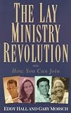 Morsch, Gary: The Lay Ministry Revolution: How You Can Join