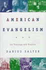 Salter, Darius: American Evangelism: Its Theology and Practice