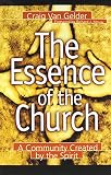 Van Gelder, Craig: The Essence of the Church: A Community Created by the Spirit Van Gelder, Craig: The Essence of the Church: A Community Created by the Spirit
