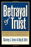 Grenz, Stanley J.: Betrayal of Trust: Confronting and Preventing Clergy Sexual Misconduct