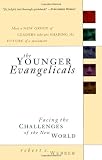 Webber, Robert E.: The Younger Evangelicals: Facing the Challenges of the New World