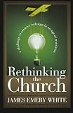 White, James Emery: Rethinking the Church: A Challenge to Creative Redesign in an Age of Transition