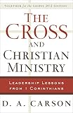 Carson, D. A.: The Cross and Christian Ministry: Leadership Lessons from I Corinthians Carson, D. A.: The Cross and Christian Ministry: Leadership Lessons from I Corinthians