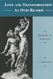 Lafleur, Richard A.: Love and Transformation: An Ovid Reader Lafleur, Richard A.: Love and Transformation: An Ovid Reader