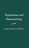 Wright, G. H. Von: Explanation and Understanding Wright, G. H. Von: Explanation and Understanding