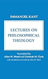 Kant, Immanuel: Lectures on Philosophical Theology Kant, Immanuel: Lectures on Philosophical Theology