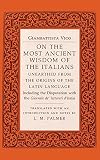 Vico, Giambattista: On the Most Ancient Wisdom of the Italians: Unearthed from the Origins of the Latin Language