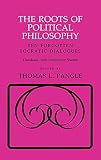 Pangle, Thomas L.: The Roots of Political Philosophy: Ten Forgotten Socratic Dialogues Pangle, Thomas L.: The Roots of Political Philosophy: Ten Forgotten Socratic Dialogues