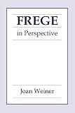 Weiner, Joan: Frege in Perspective Weiner, Joan: Frege in Perspective