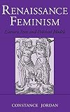 Jordan, Constance: Renaissance Feminism: Literary Texts and Political Models Jordan, Constance: Renaissance Feminism: Literary Texts and Political Models