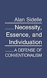 Sidelle, Alan: Necessity, Essence, and Individuation: A Defense of Conventionalism Sidelle, Alan: Necessity, Essence, and Individuation: A Defense of Conventionalism
