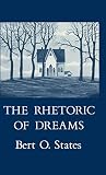 States, Bert O.: The Rhetoric of Dreams States, Bert O.: The Rhetoric of Dreams